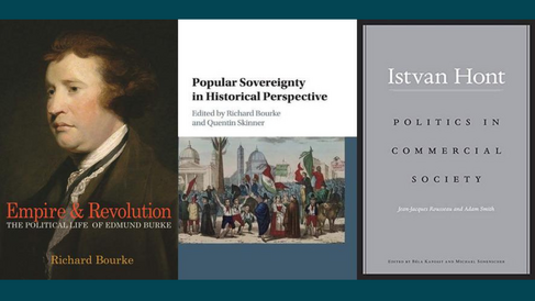 Front covers of 'Empire & Revolution: The Political Life of Edmund Burke' by Richard Bourke, 'Popular Sovereignty in Historical Perspective' edited by Richard Bourke and Quentin Skinner, and 'Politics in Commercial Society: Jean-Jacques Rousseau and Adam Smith' by Istvan Hont, edited by Béla Kapossy, Michael Sonenscher