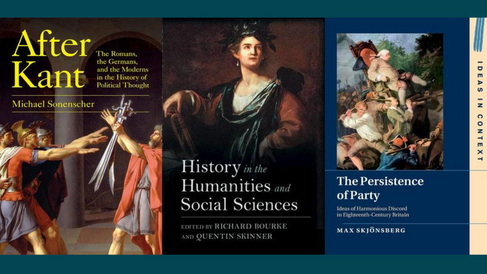 Front covers of Michael Sonenscher's 'After Kant: The Romans, the Germans, and the Moderns in the History of Political Thought', History in the Humanities and Social Sciences' edited by Richard Bourke and Quentin Skinner, and 'The Persistence of Party: Ideas of Harmonious Discord in Eighteenth Century Britain' by Max Skjönsberg