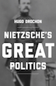 Drochon   Nietzsche's Great Politics