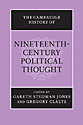 The Cambridge History of Nineteenth-Century Political Thought, edited by Gareth Stedman Jones and Gregory Claeys