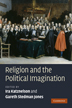 Ira Katznelson and Gareth Stedman Jones (eds), Religion and the Political Imagination