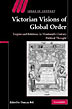 Duncan Bell (ed), Victorian Visions of Global Order: Empire and International Relations in Nineteenth-Century Political Thought